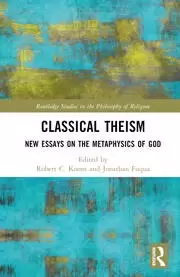 Image of Classical Theism New Essays on the Metaphysics of God