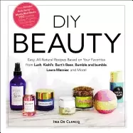 Image of diy beauty easy all natural recipes based on your favorites from lush kieh