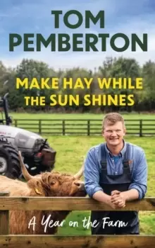 Image of Make Hay While the Sun Shines : A Year on the Farm