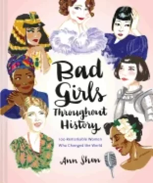 Image of bad girls throughout history 100 remarkable women who changed the world