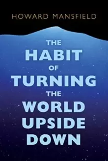 Image of The Habit of Turning the World Upside Down : Our Belief in Property and the Cost of That Belief