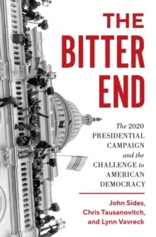 Image of The Bitter End : The 2020 Presidential Campaign and the Challenge to American Democracy
