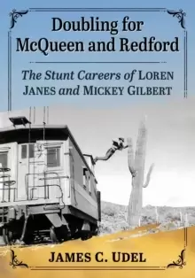 Image of Doubling for McQueen and Redford : The Stunt Careers of Loren Janes and Mickey Gilbert
