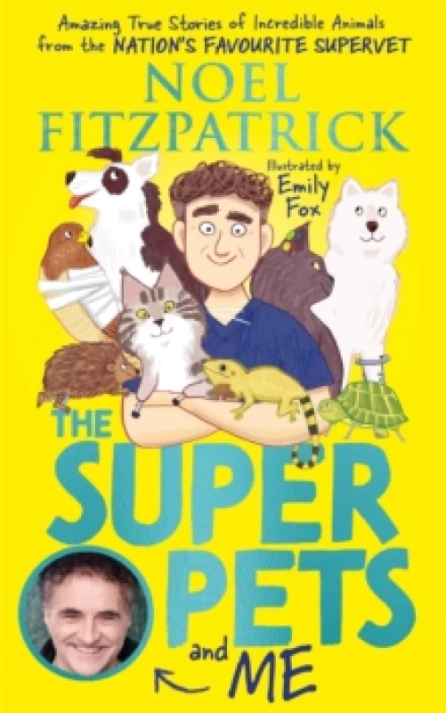 Image of The Superpets (and Me!) : Amazing True Stories of Incredible Animals from the Nations Favourite Supervet Hardback