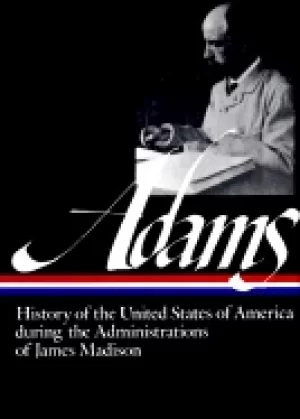 Image of history of the united states during the administrations of james madison