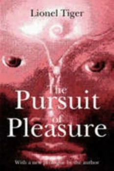 Image of The Pursuit of Pleasure by Lionel Tiger Paperback