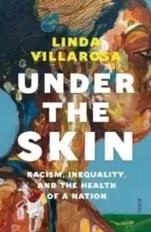 Image of Under the Skin : racism, inequality, and the health of a nation