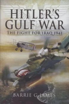 Image of Hitlers Gulf War by Barrie G. James Hardback