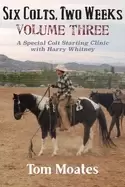 Image of six colts two weeks volume three a special colt starting clinic with harry