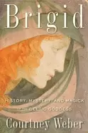 Image of brigid history mystery and magick of the celtic goddess