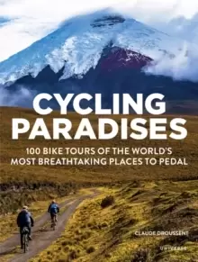 Image of Cycling Paradises : 100 Bike Tours of the World's Most Breathtaking Places to Pedal