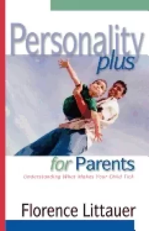 Image of personality plus for parents understanding what makes your child tick
