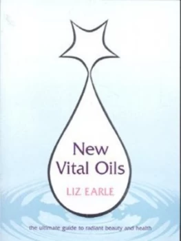 Image of New Vital Oils by Liz Earle Paperback