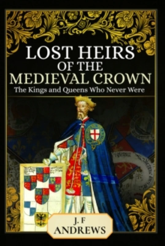 Image of Lost Heirs of the Medieval Crown : The Kings and Queens Who Never Were Paperback / softback