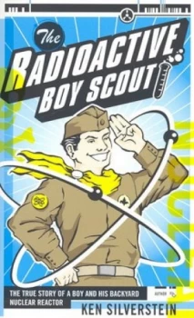 Image of The Radioactive Boy Scout by Ken Silverstein Book