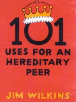 Image of 101 Uses for an Hereditary Peer by Jim Wilkins Book