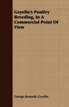 Image of Geyelins Poultry Breeding in a Commercial Point of View by George Kennedy Geyelin Paperback