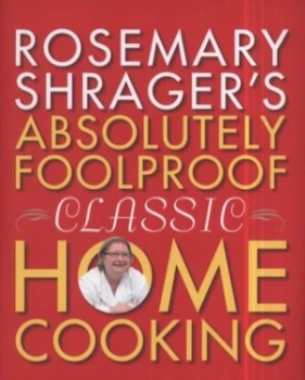 Image of Rosemary Shragers Absloutely Foolproof Classic Home Cooking by Rosemary Shrager Hardback