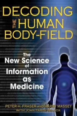 Image of Decoding the human body-field by Peter H. Fraser