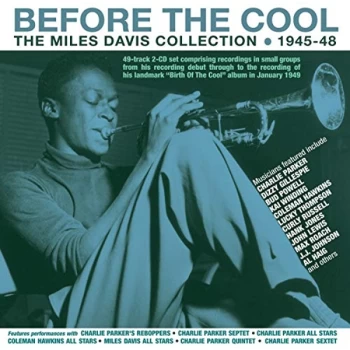 image of Miles Davis - Before the Cool - The Miles Davis Collection 1945-48 CD