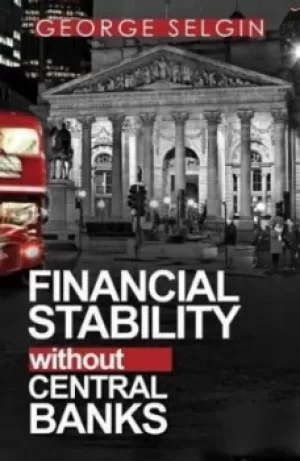 Image of Financial Stability Without Central Banks by George Selgin