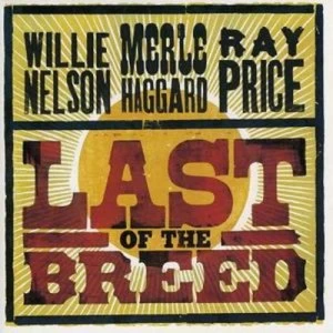 Image of Last of the Breed by Willie Nelson/Merle Haggard/Ray Price CD Album