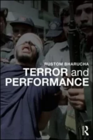 Image of Terror and performance by Rustom Bharucha