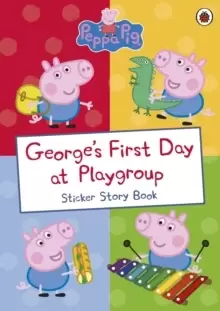 Image of Peppa Pig: George's First Day at Playgroup : Sticker Book