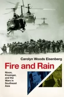 Image of Fire and Rain : Nixon, Kissinger, and the Wars in Southeast Asia