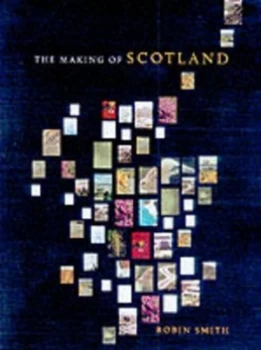 Image of The Making of Scotland by Robin Smith Hardback