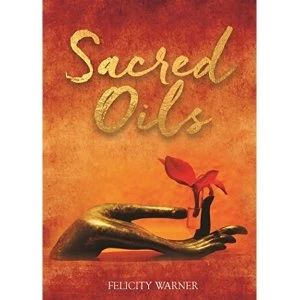 Image of Sacred Oils Working with 20 Precious Oils to Heal Spirit and Soul Paperback / softback 2018