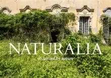 Image of Naturalia : Overgrown Abandoned Places
