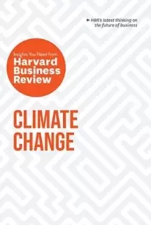 Image of Climate Change: The Insights You Need from Harvard Business Review : The Insights You Need from Harvard Business Review