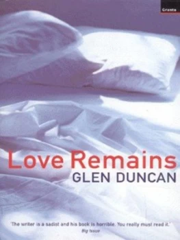 Image of Love Remains by Glen Duncan Paperback