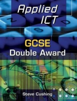 Image of Applied Ict Gcse Double Award by Steve Cushing Paperback