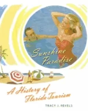 Image of sunshine paradise a history of florida tourism