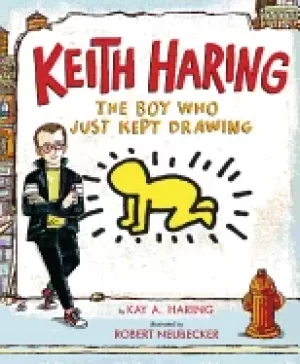 Image of keith haring the boy who just kept drawing