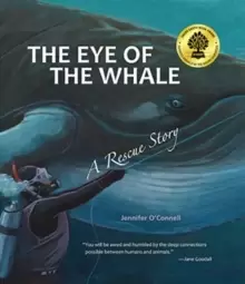Image of The Eye of the Whale : A Rescue Story