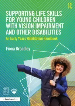 Image of Supporting Life Skills for Young Children with Vision Impairment and Other DisabilitiesAn Early Years Habilitation Handbook