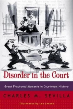 Image of Disorder in the Court - Great Fractured Moments in Courtroom History Rei by Charles M Sevilla Paperback