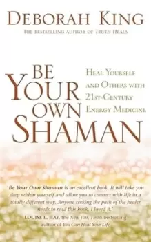 Image of Be your own shaman by Deborah King