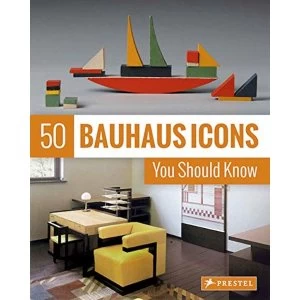 Image of 50 Bauhaus Icons You Should Know Hardback 2018