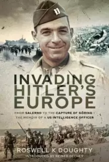 Image of Invading Hitler's Europe : From Salerno to the Capture of Goring - The Memoir of a US Intelligence Officer