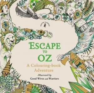 Image of Escape to Oz a Colouring Book Adventure by Good Wives and Warriors Paperback