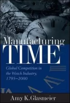Image of Manufacturing time by Amy K. Glasmeier