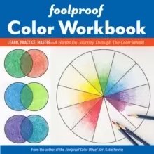Image of Foolproof Color Workbook : Learn, Practice, Master - a Hands on Journey Through the Color Wheel