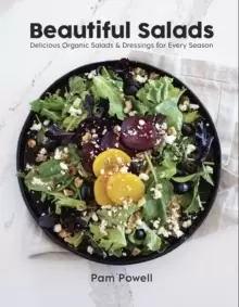 Image of Beautiful Salads : Delicious Organic Salads and Dressings for Every Season
