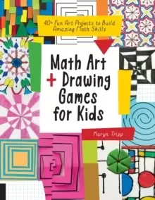 Image of Math Art and Drawing Games for Kids : 40+ Fun Art Projects to Build Amazing Math Skills
