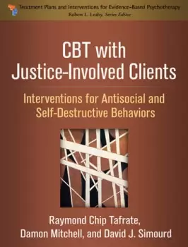 Image of CBT with Justice-Involved Clients Interventions for Antisocial and Self-Destructive Behaviors