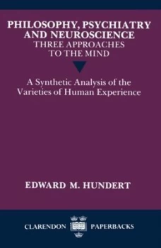 Image of Philosophy Psychiatry and Neuroscience - Three Approaches to the Mind by Edward M. Hundert